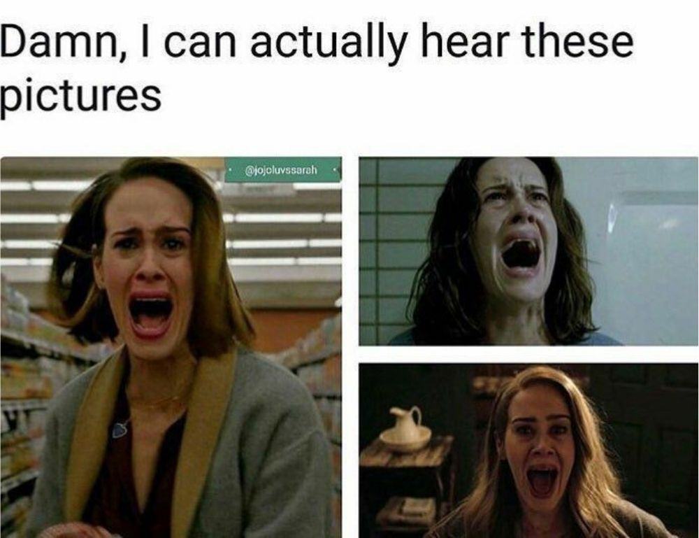 A meme showing Sarah Paulson screaming in AHS