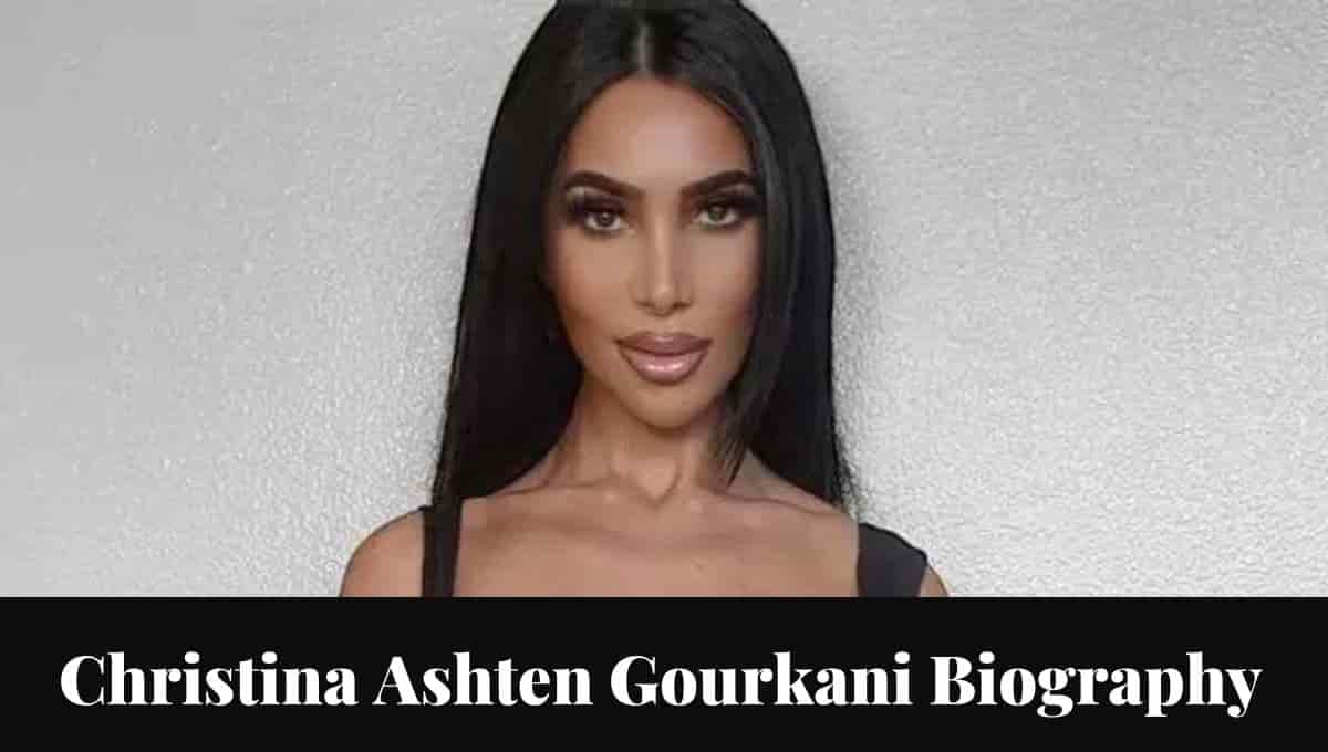 Christina Ashten Gourkani Wikipedia, Before Surgery, Kim Kardashian, Look Alike, Instagram, Net Worth, Nationality