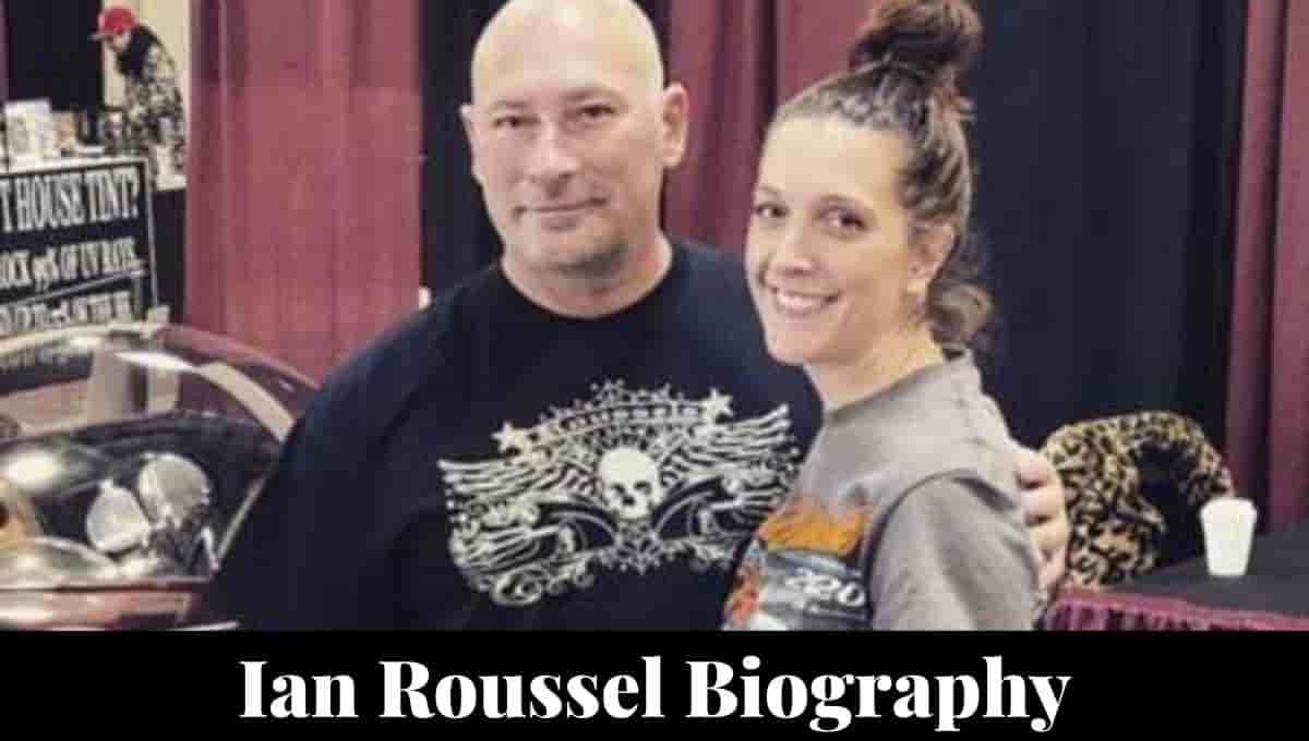 Ian Roussel Wikipedia, Wife, Net Worth, Age, Wiki, Height