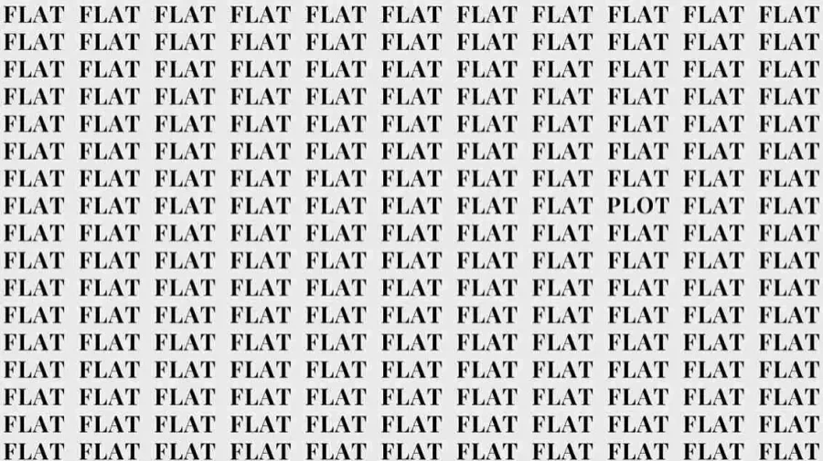 Observation Skill Test: If you have Eagle Eyes find the Word Plot among Flat in 10 Secs