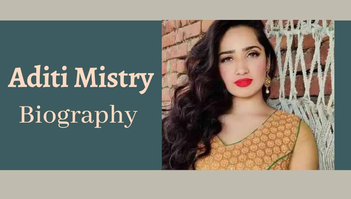 Aditi Mistry biography, Wikipedia, Family, Net Worth