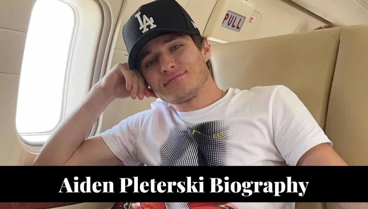 Aiden Pleterski Wikipedia, Instagram, Girlfriend, Parents, Update, Net Worth