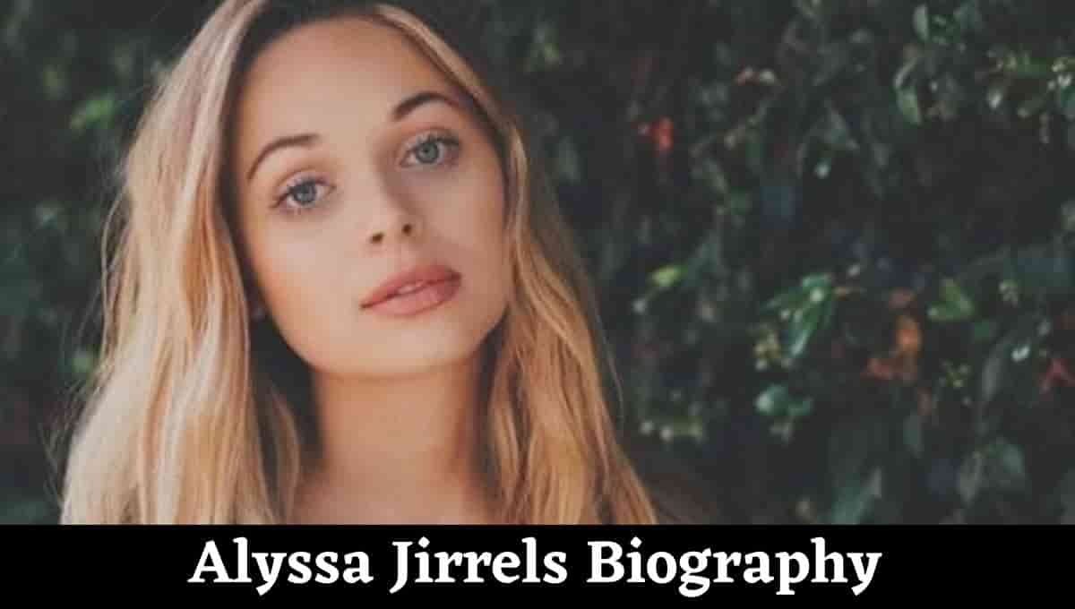 Alyssa Jirrels Wikipedia, Age, Instagram, Boyfriend, Height