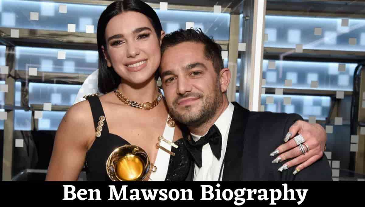 Ben Mawson Wikipedia, Wife, Lana Del Ray, Net Worth, Dua Lipa