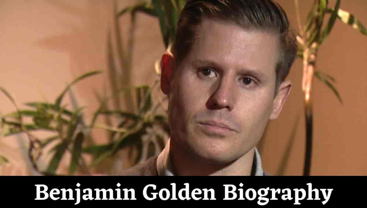 Benjamin Golden Wikipedia, Wiki, Update, Net Worth, Now, Verdict