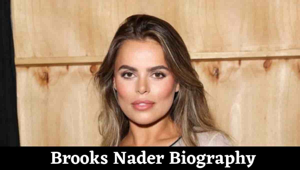 Brooks Nader Wikipedia, Model, Net Worth, Height, Husband, Family, Nationality