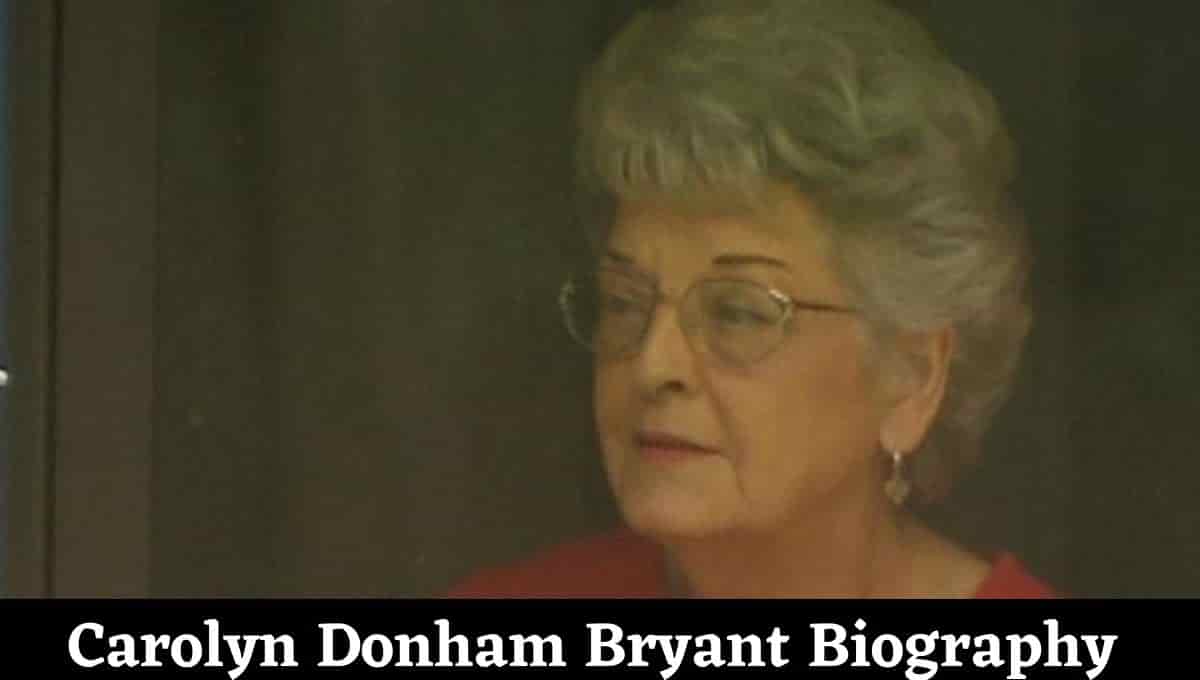 Carolyn Donham Bryant Wikipedia, Death Now, Family, Children, Wiki, Husband, Died