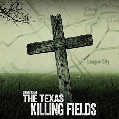 Crime Scene The Texas Killing Fields