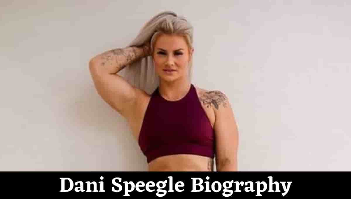 Dani Speegle Wikipedia, Age, Married, Net Worth, Instagram, Biography, Diet, Workout, Family, Height Weight