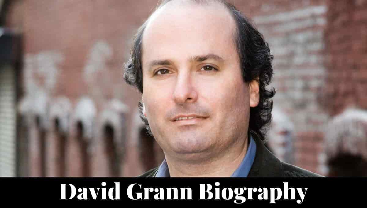 David Grann Wikipedia, Jewish, Eye Disease, Books, Age, Net Worth