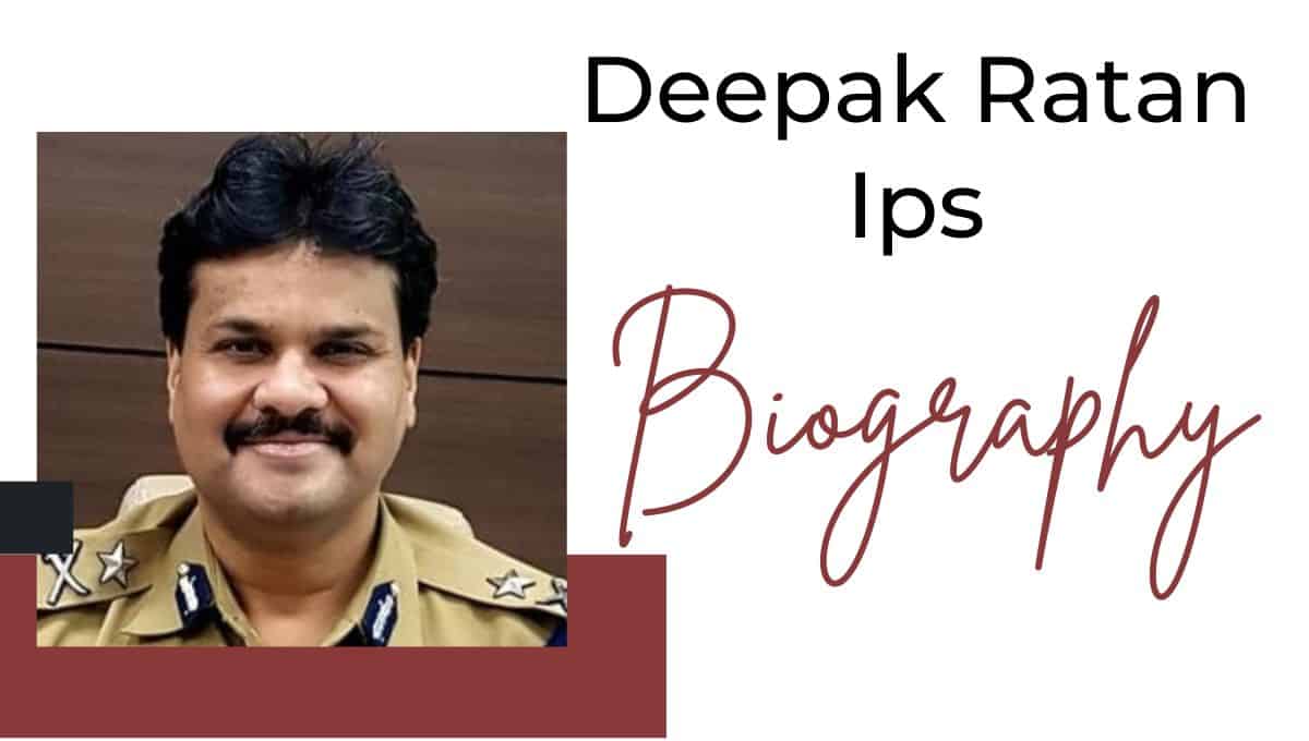 Deepak Ratan Ips Biography, Wife, Age, News, Family, Current Posting