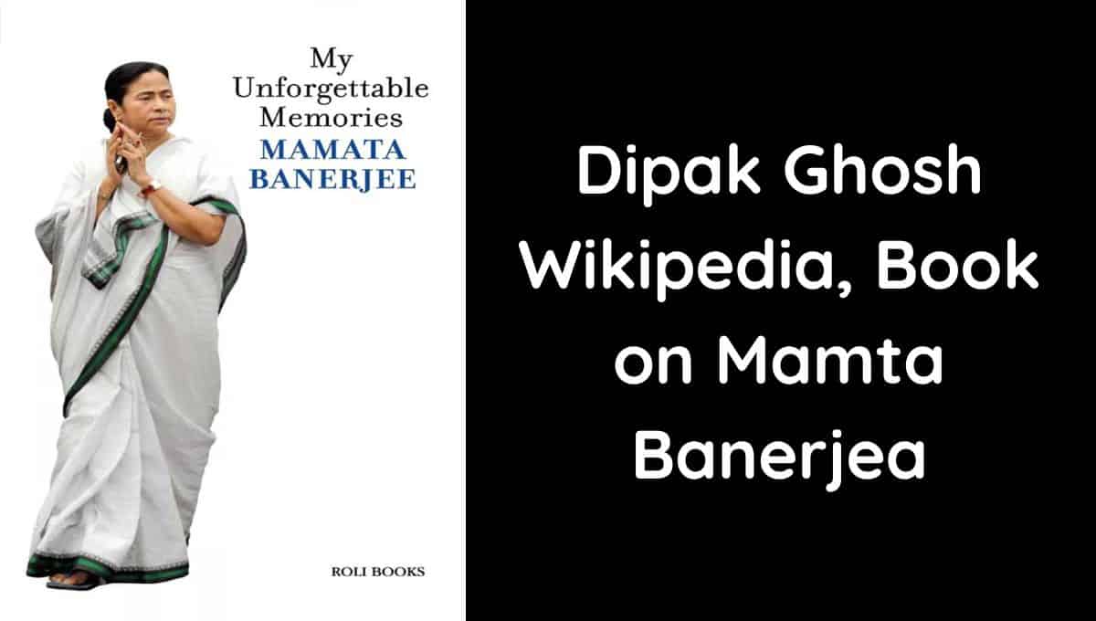 Dipak Ghosh Wikipedia, Book on Mamta Banerjea