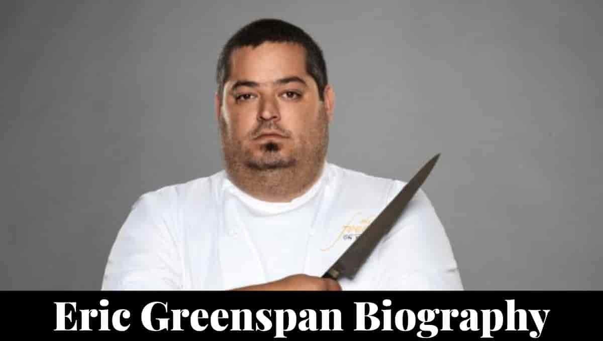 Eric Greenspan Wikipedia, Wife, Net Worth, Chef, Family, Spouse