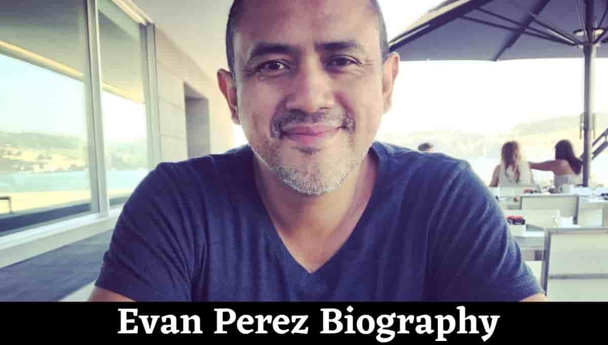 Evan Perez Wikipedia, Partner, Weight, Age, Family, Salary