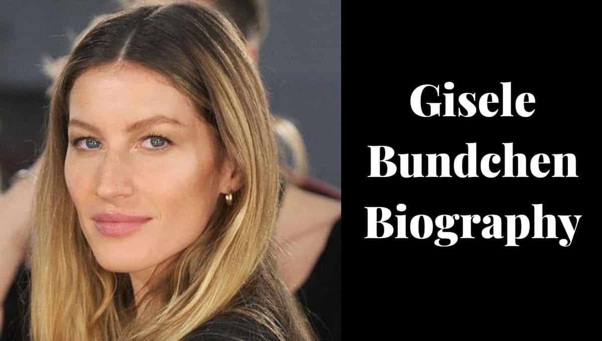 Gisele Bundchen Net Worth, Boyfriend, Twin, Husband, Kids, Age, Height