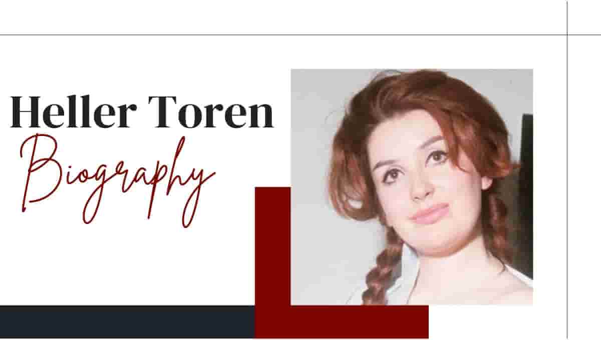 Heller Toren Wikipedia, Bio, Actress, Wiki