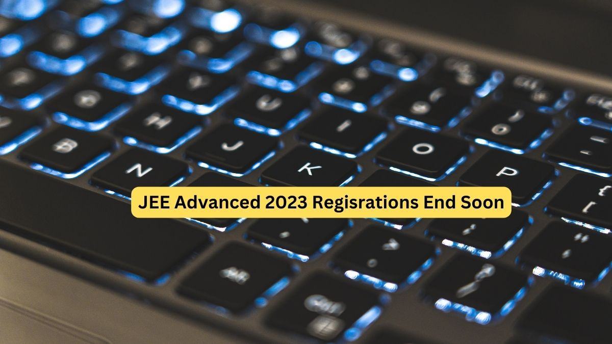 IIT JEE Advanced 2023 Registrations