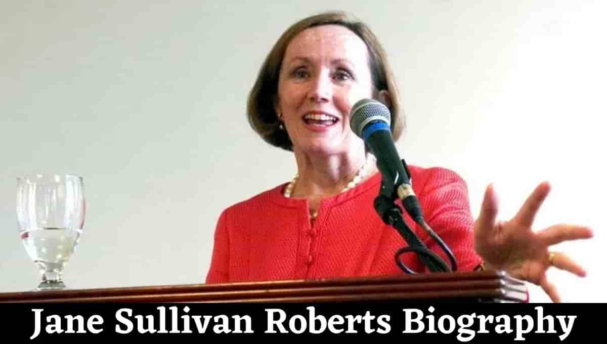 Jane Sullivan Roberts Wikipedia, Age, Birthday, Biography, Bio, Brother, Education, Spouse