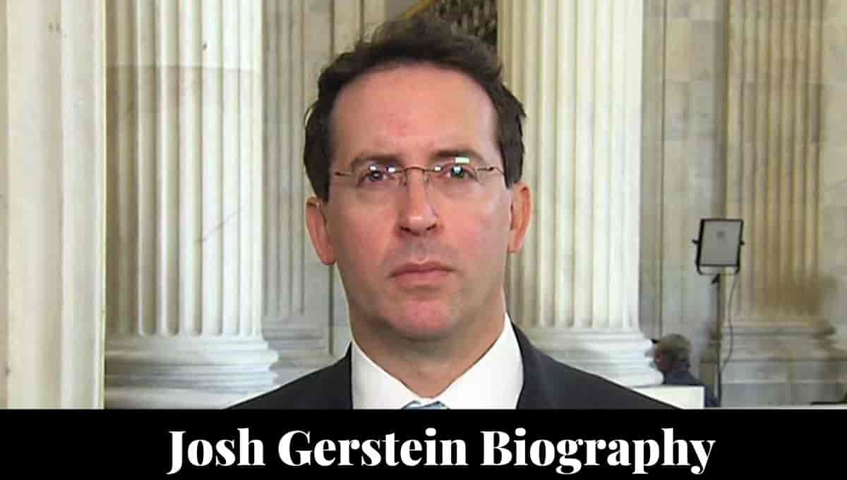 Josh Gerstein Wikipedia, Politico, Twitter, Wife, Wiki, Bio