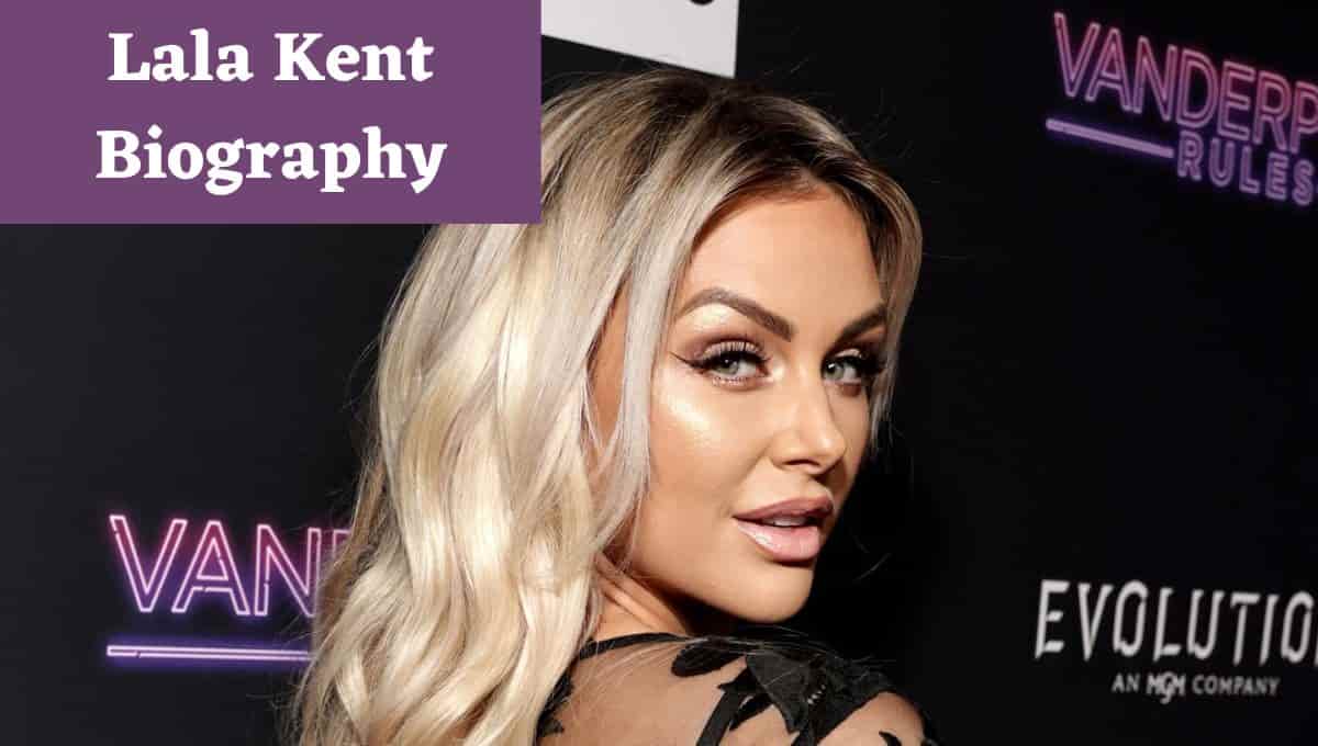 Lala Kent Wikipedia, Age, Real Name, Instagram, Net Worth, Boyfriend, Husband