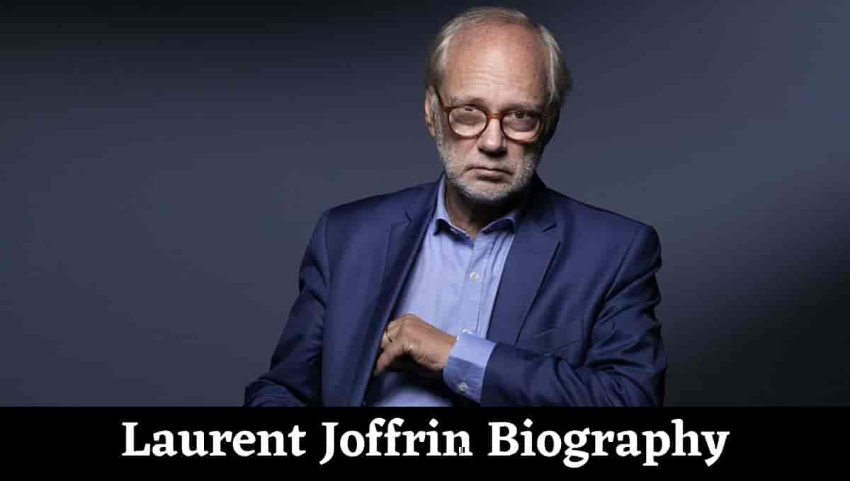 Laurent Joffrin Wikipedia, Twitter, Cnews, Salarie, Photo