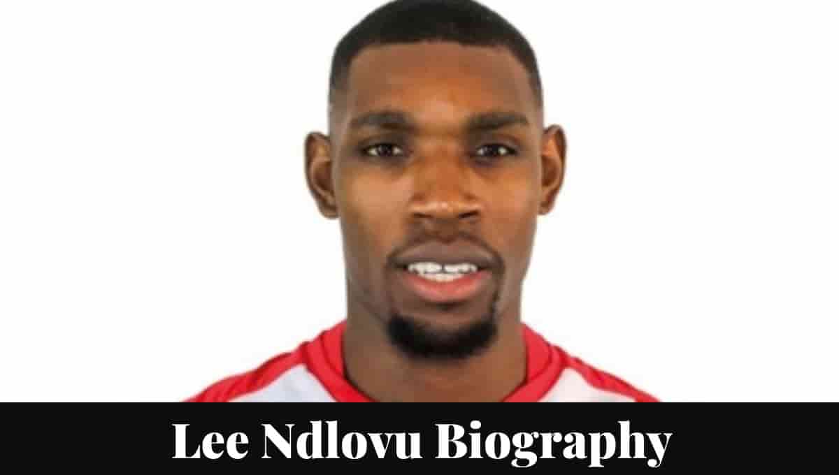 Lee Ndlovu Wikipedia, Dad, Parents, Father, Family, Stats, Instagram