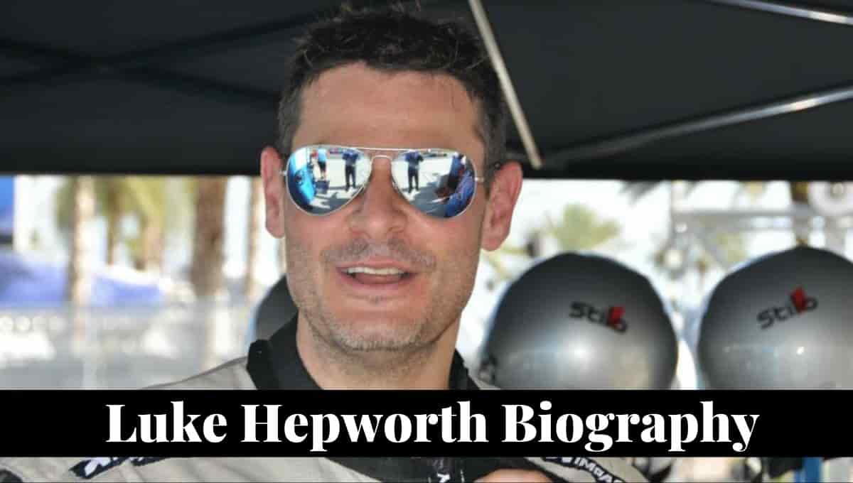 Luke Hepworth Wikipedia, Wife, Age, Net Worth, Girlfriend