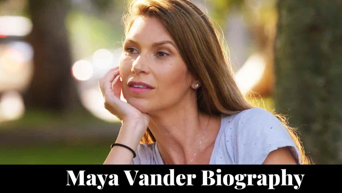 Maya Vander Wikipedia, Age, Husband, Net Worth, Kids, Birthday