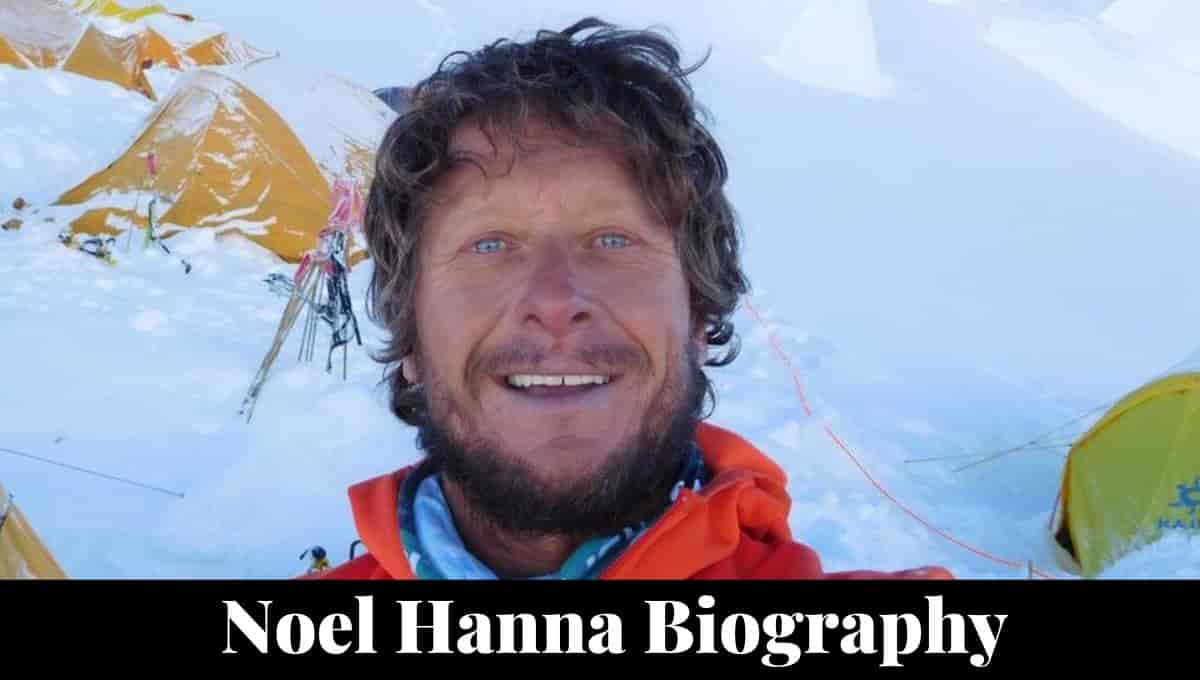 Noel Hanna Wikipedia, Climber, Age, Wife, Wiki, Family, Instagram