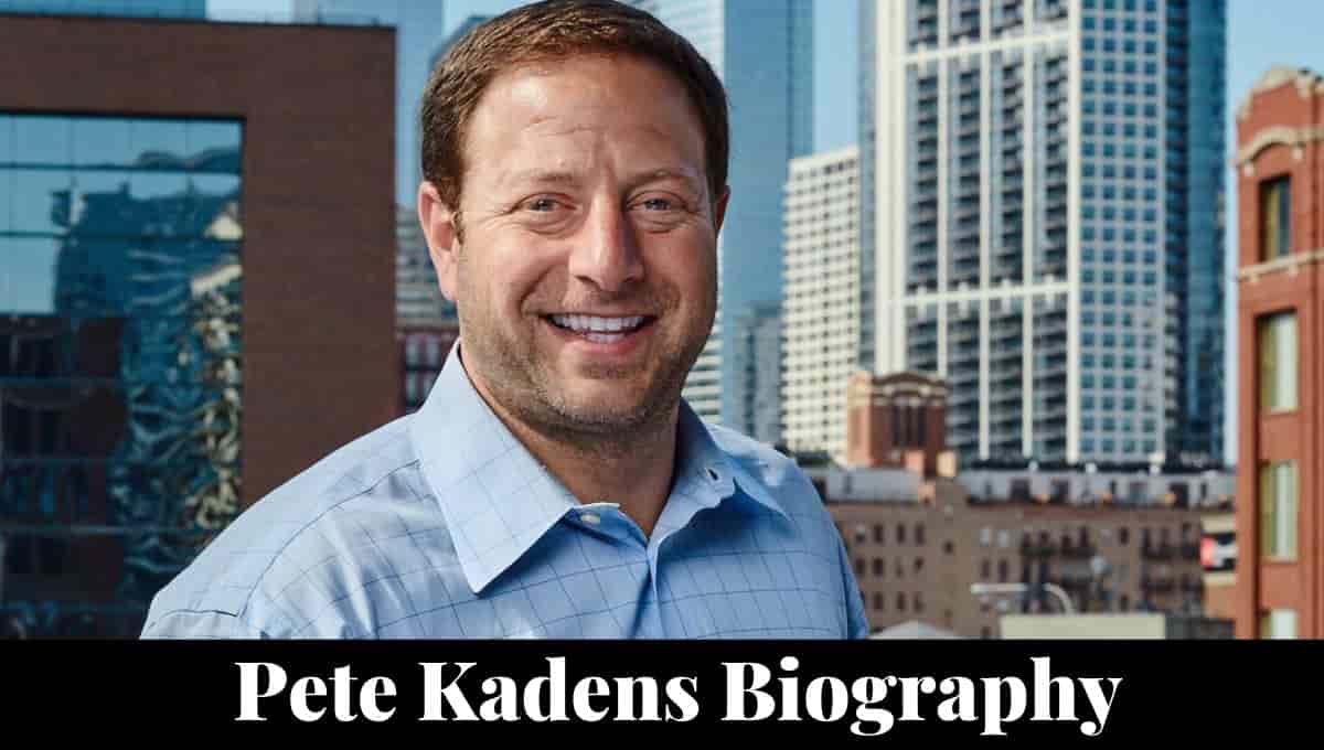 Pete Kadens Wikipedia, Parents, Age, Wiki, Bio, Net Worth, Height