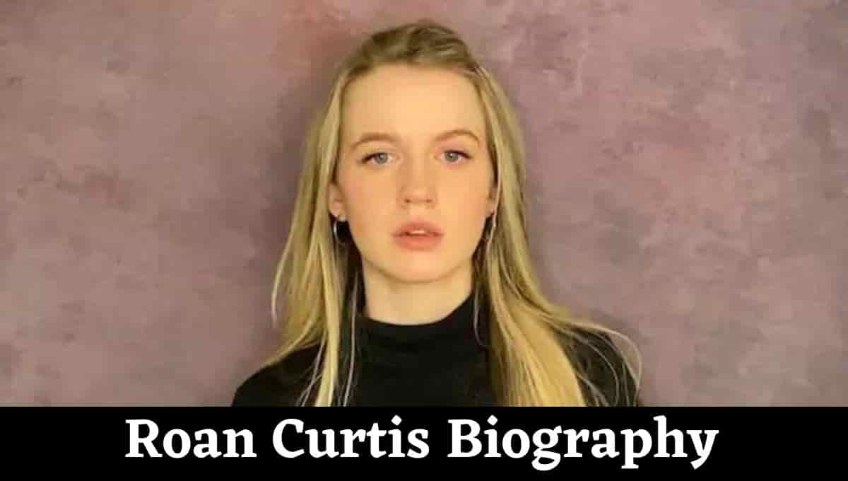 Roan Curtis Wikipedia, Age, Height, Parents, Net Worth, Instagram