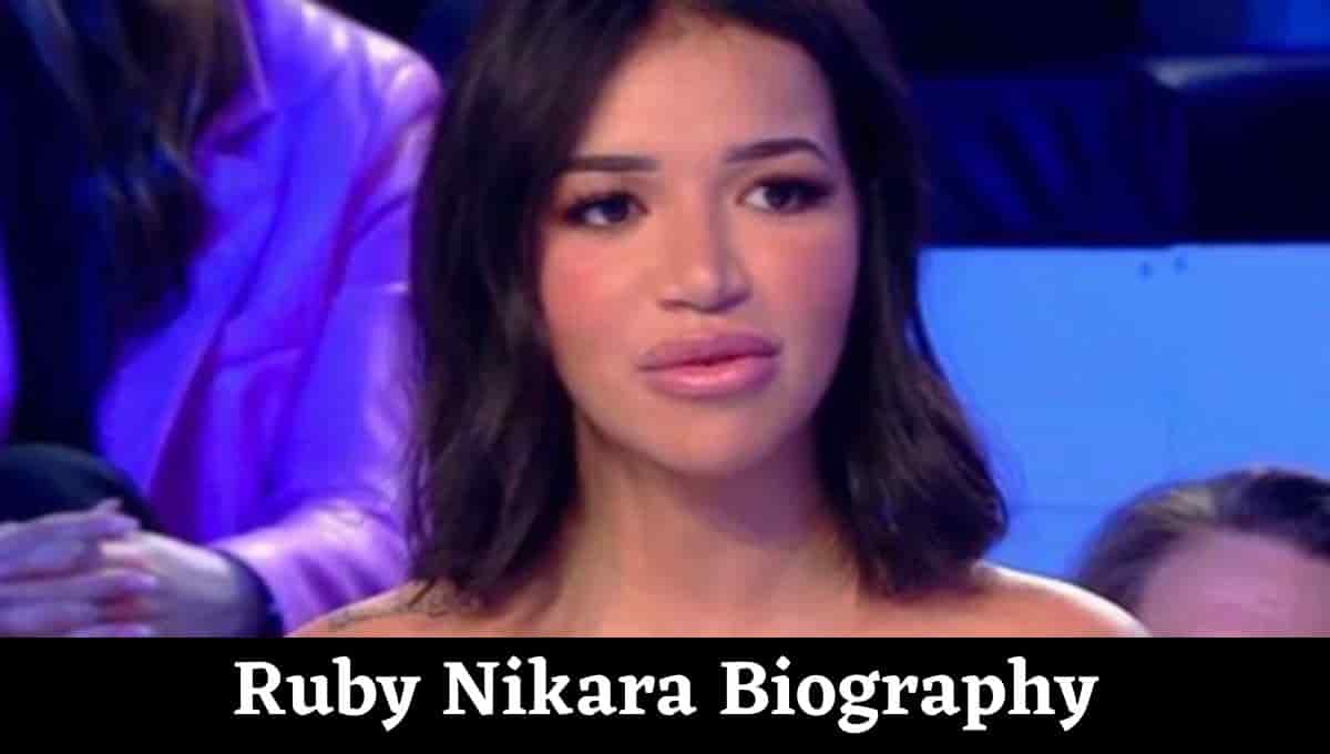 Ruby Nikara Wikipedia, Rap, Nu, Parents, Salarie, Instagram, Mosique, Site Official, Net Worth, Age