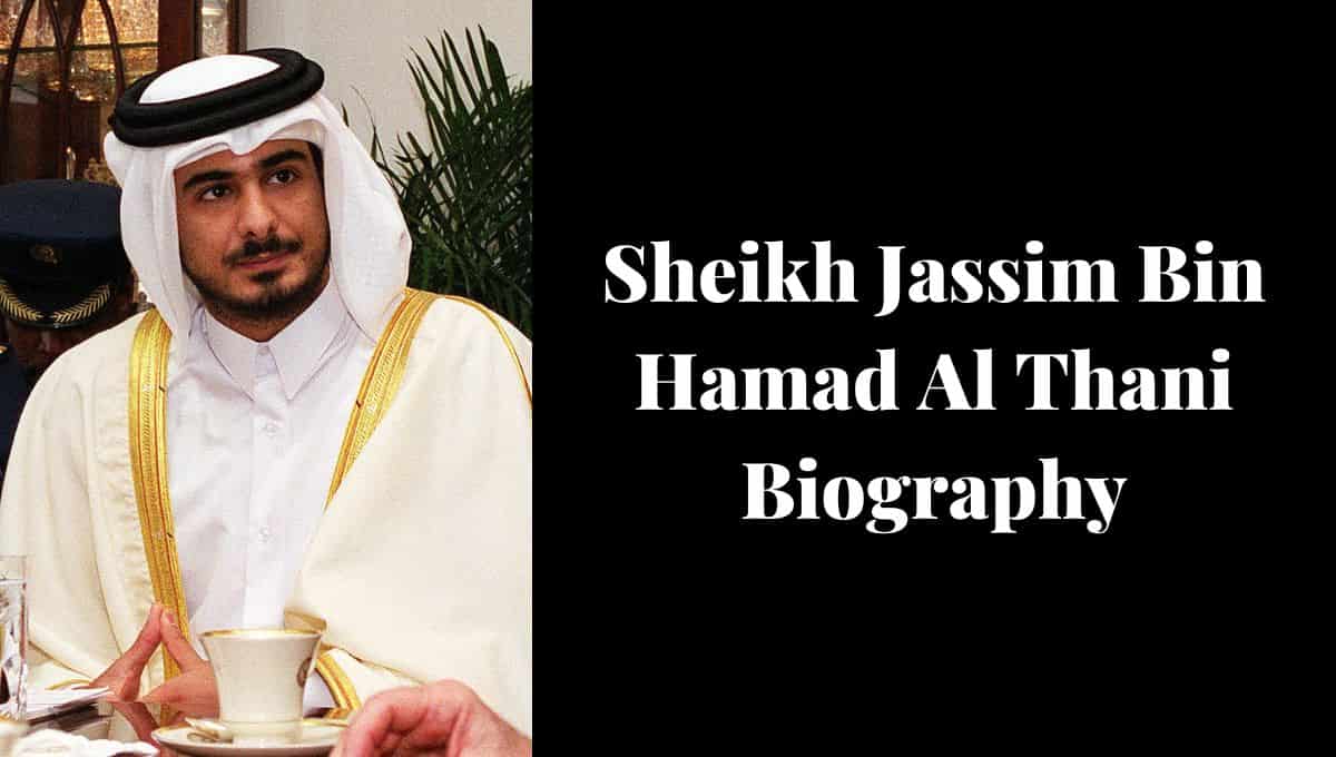 Sheikh Jassim Bin Hamad Al Thani Net Worth, Twitter, Wife, Qib, Instagram, Qatar