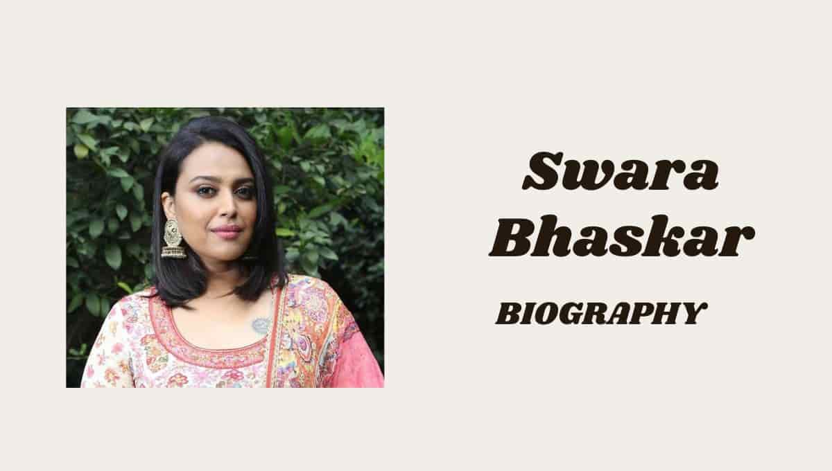 Swara Bhaskar Wiki, Cast, Age, Religion, Father Name, Husband