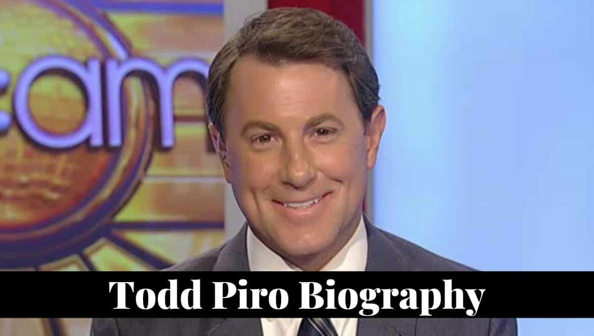 Todd Piro Wikipedia, Age, Wife, Salary, Education, Wiki, Bio, Family, Height