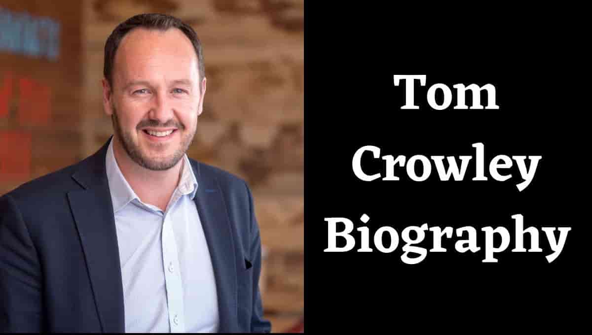 Tom Crowley Wikipedia, Music, Podcast, Net Worth, Linkedin