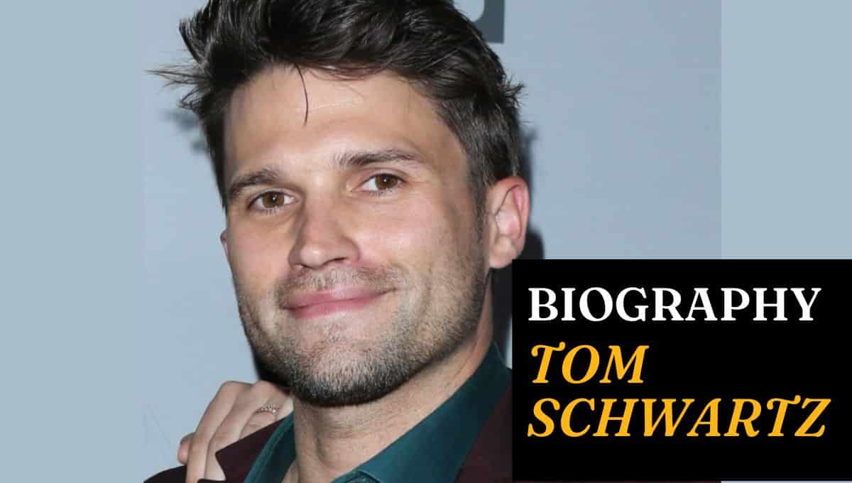 Tom Schwartz Wikipedia, Net Worth, Dating, Parents, Wiki, Girlfriend, Age