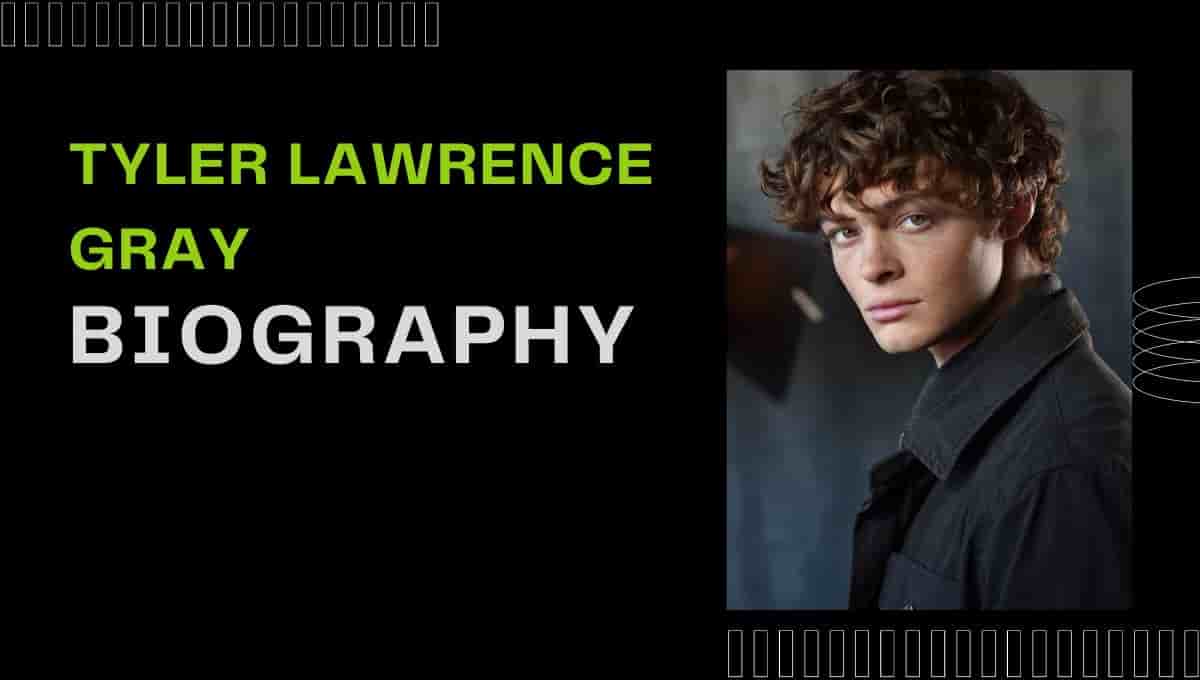 Tyler Lawrence Gray Wikipedia, Age, Height, Family, Movies, Instagram