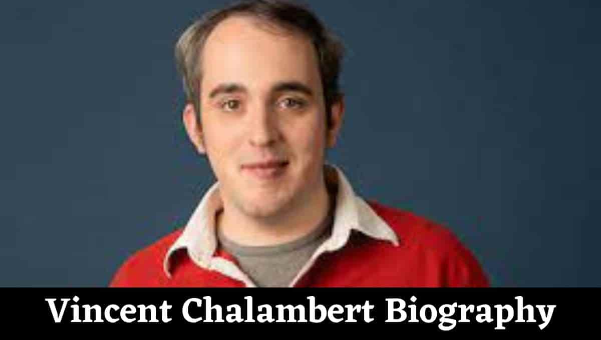 Vincent Chalambert Wikipedia, Net Worth, Wiki, Age, Partner