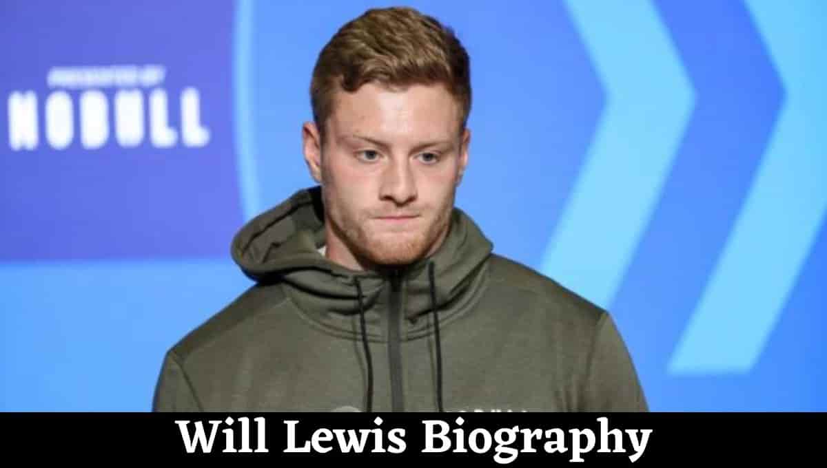 Will Lewis Wikipedia, Stats, Family, Sister, Girlfriend