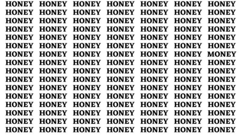 You have the eye of a hawk IF you find the word money in honey within 15 seconds