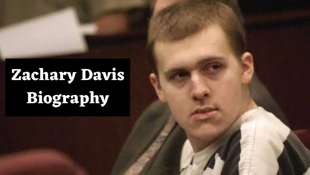 Zachary Davis Wikipedia, Brother, Crime, Scene, Trial, Documentary, Age