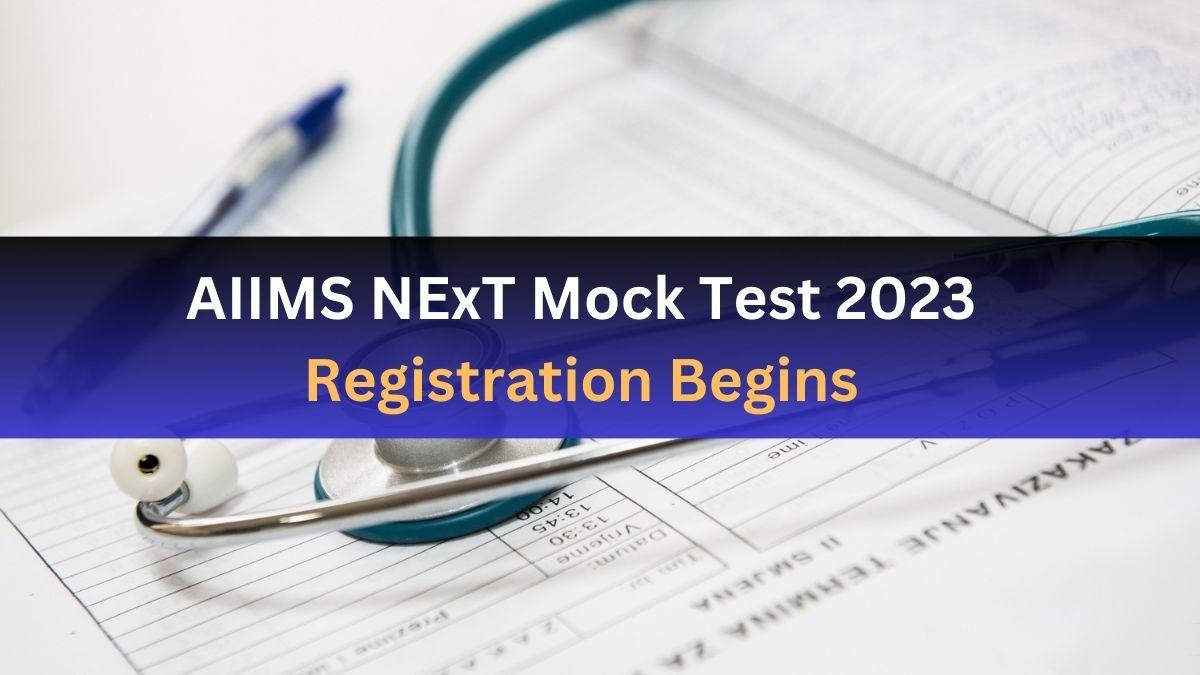 AIIMS NEXT Mock Test 2023 Registration Begins