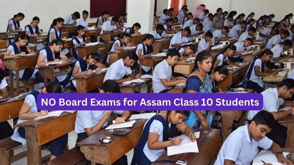 NO Board Exams for Assam Class 10 Students