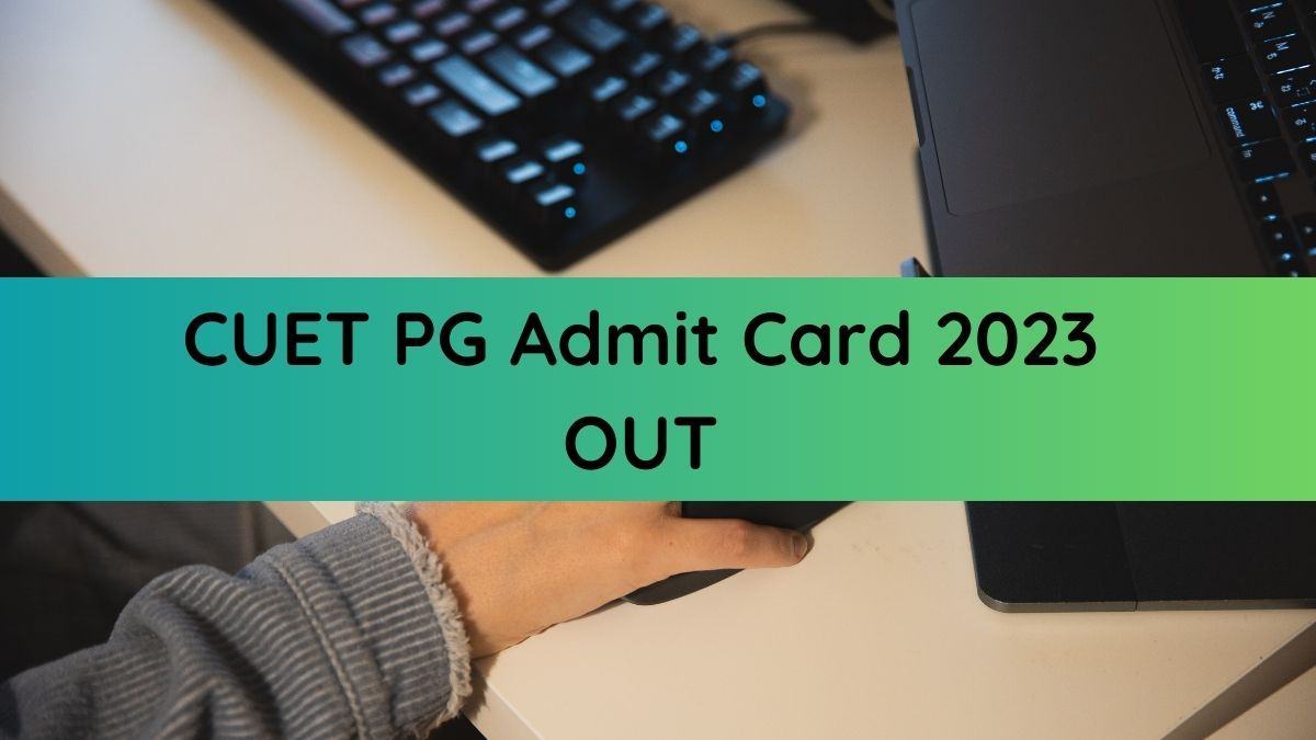 CUET PG Admit Card 2023 Released for June 27