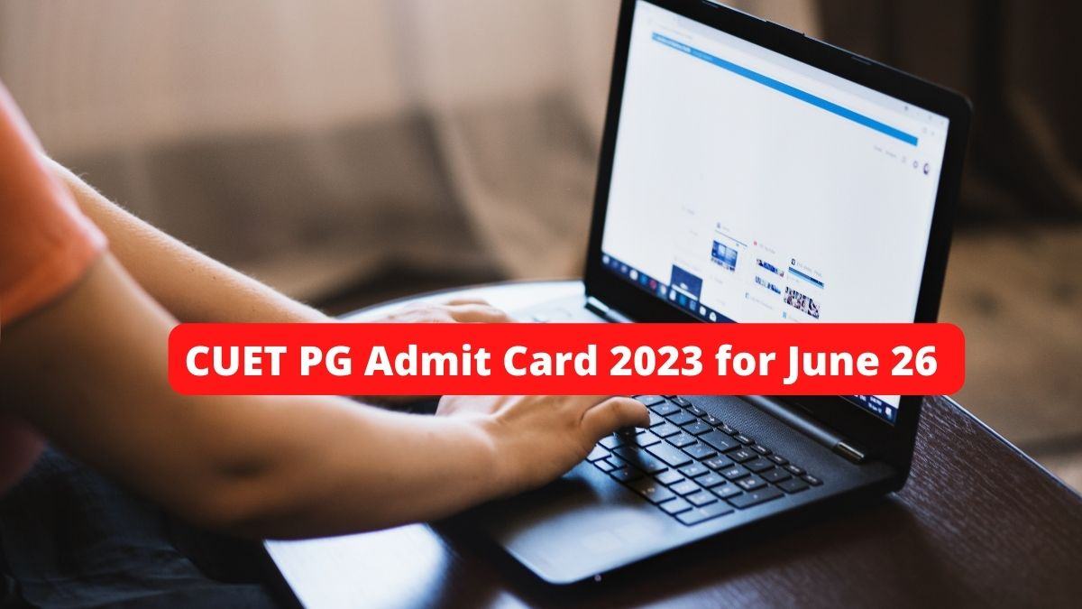 CUET PG Admit Card 2023 for June 26 releases at cuet.nta.nic.in