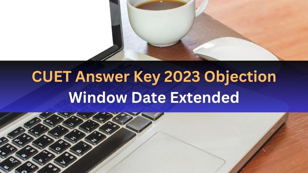 CUET Objection Window 2023 Date Extended