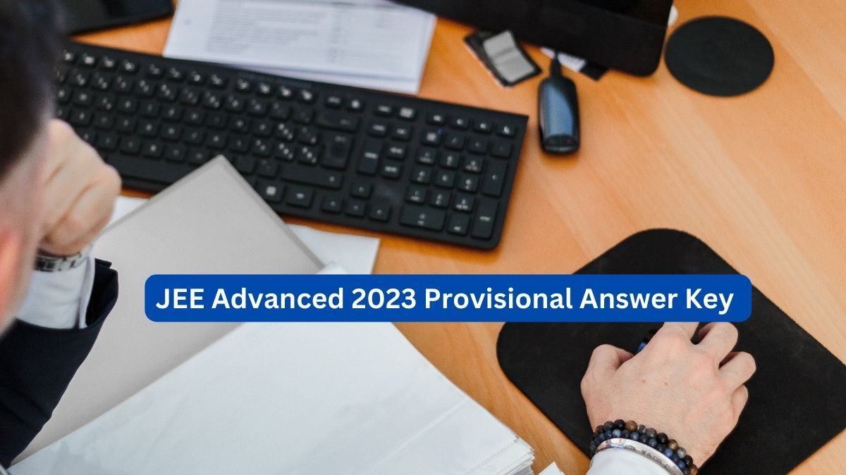 JEE Advanced 2023 Provisional Answer Key Soon