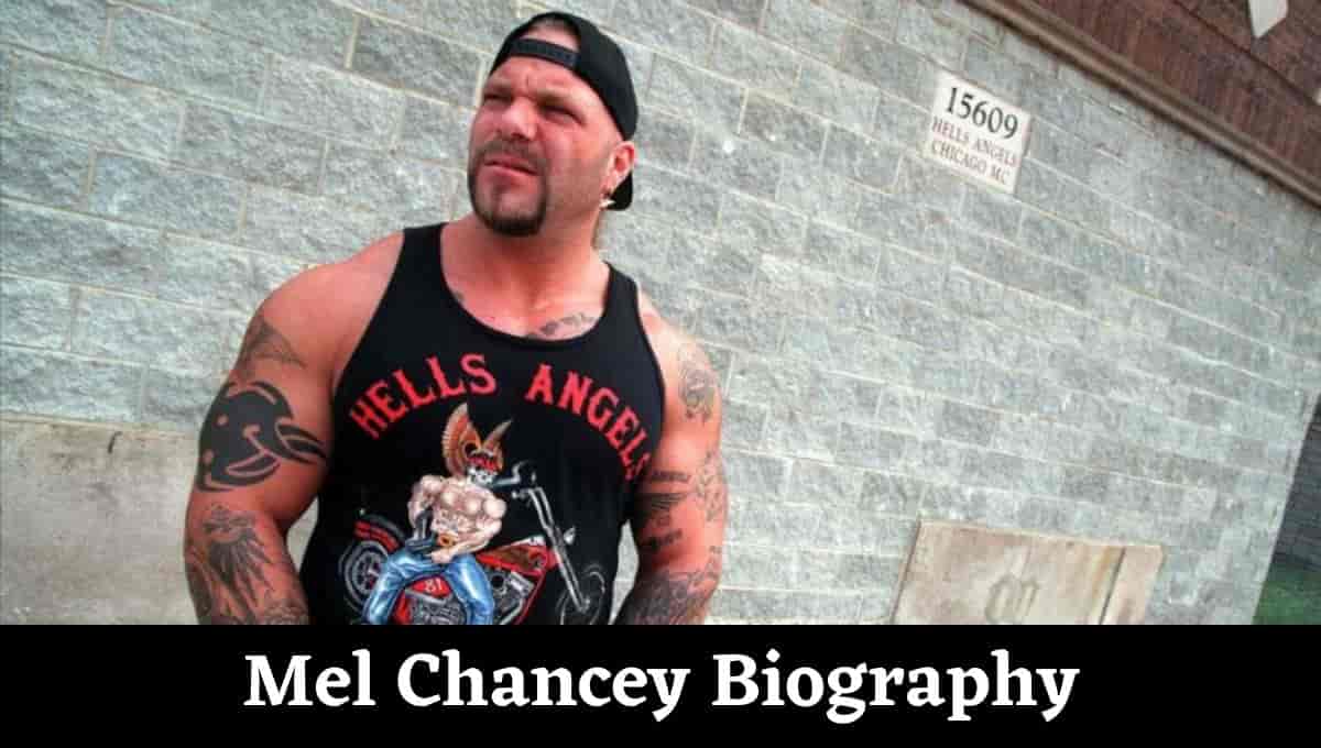 Mel Chancey Wikipedia, Documentary, Height, Daughter, Wife, Age, Young