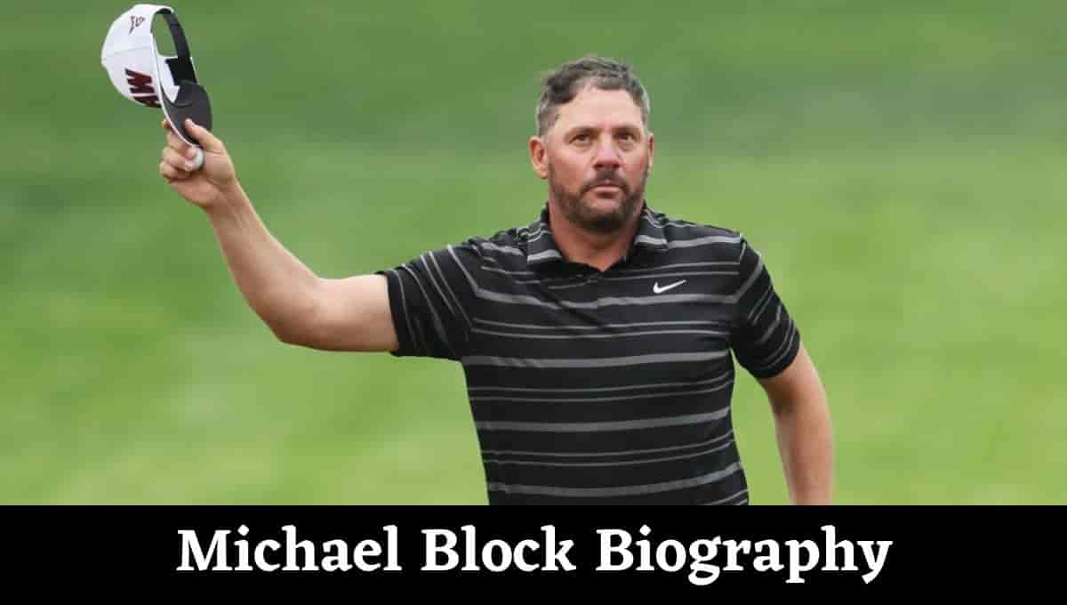 Michael Block Wikipedia, Pga, Golf, Wife, Family, Attorney